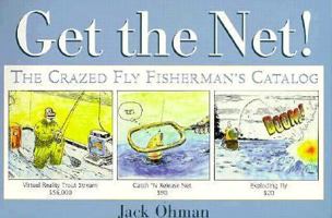Get the Net!: The Crazed Fly Fisherman's Catalog 1572231203 Book Cover