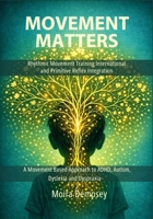 Movement Matters: Rhythmic Movement Training International and Primitive Reflex Integration B0GYLD2MWS Book Cover