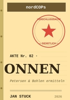 AKTE ONNEN: Petersen & Bohlen ermitteln (German Edition) B0H25X2F5H Book Cover