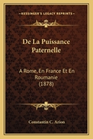 de La Puissance Paternelle: A Rome, En France Et En Roumanie (1878) 1167632265 Book Cover
