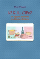 IO E IL CIBO: un legame profondo tra storia e cultura 1326097245 Book Cover