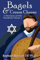 Bagels & Cream Cheese: A Messianic Jewish Handbook Volume 1 0620772859 Book Cover