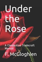 Under the Rose: A Clandestine Tradecraft Manual 1973280558 Book Cover