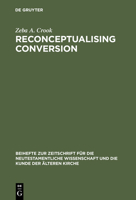 Reconceptualising Conversion: Patronage, Loyalty, And Conversion In The Religions Of The Ancient Mediterranean (Beihefte Zur Zeitschrift Fur Die Neutestamentliche ... Und Die Kunde Der Alteren Kirche) 3110182653 Book Cover