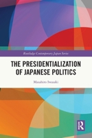 The Presidentialization of Japanese Politics B0BVL71SMP Book Cover