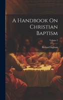 A Handbook On Christian Baptism; Volume 2 1020331046 Book Cover