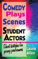 Comedy Plays and Scenes for Student Actors: Short Sketches for Young Performers 1566081777 Book Cover