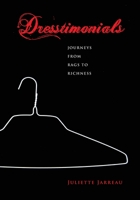 Dresstimonials: Journeys from Rags to Richness 0692646736 Book Cover