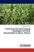 Food Security And Coping Strategies Of Farm Households In Ejura, Ghana 3848425742 Book Cover