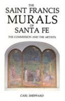 The Saint Francis Murals of Santa Fe: The Commission and the Artists 0865341370 Book Cover