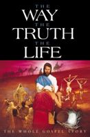 The Way, The Truth, The Life 1553065751 Book Cover