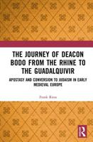The Journey of Deacon Bodo from the Rhine to the Guadalquivir: Apostasy and Conversion to Judaism in Early Medieval Europe 0367671727 Book Cover