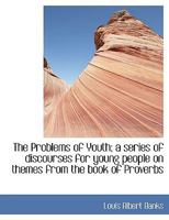 Problems of Youth : a Series of Discourses for Young People on Themes from the Book of Proverbs 0530242990 Book Cover