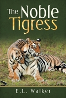 The Noble Tigress 166558016X Book Cover