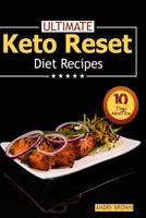 Ultimate Keto Reset Diet Recipes: Easy Keto Meal Plan to Help You Lose Weight in 10 Days 1978156251 Book Cover