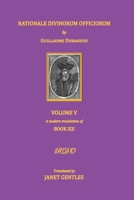 Rationale Divinorum Officiorum by  Guillaume Durandus, Volume Five: Book Six 1913017052 Book Cover