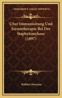 Uber Immunisirung Und Serumtherapie Bei Der Staphylomykose (1897) 1141255758 Book Cover
