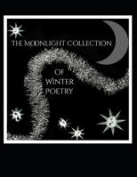 The Moonlight Collection of Winter Poetry 1798509709 Book Cover