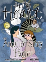 In My Heart: The Adoption Story Project 057888139X Book Cover