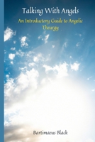 Talking With Angels: An Introductory Guide to Angelic Theurgy B0CPT2RQY8 Book Cover