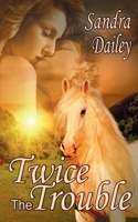 Twice the Trouble 1628300981 Book Cover