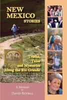 New Mexico Stories: Truths, Tales and Mysteries from Along the Río Grande 1632932679 Book Cover
