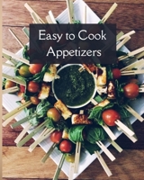 Easy to Cook Appetizers 1803892587 Book Cover