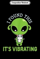 Composition Notebook: I Found This It Vibrates Funny Alien Cat Journal/Notebook Blank Lined Ruled 6x9 100 Pages 1702204804 Book Cover