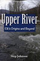 Upper River: Elk's Origins and Beyond 1891852965 Book Cover