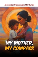 My Mother, My Compass B0DV4JF3SP Book Cover