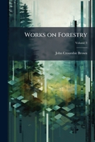 Works on Forestry; Volume 3 1172374139 Book Cover