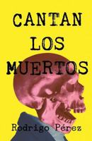 Cantan los muertos 1986573478 Book Cover