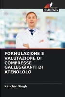 FORMULAZIONE E VALUTAZIONE DI COMPRESSE GALLEGGIANTI DI ATENOLOLO 6205576376 Book Cover