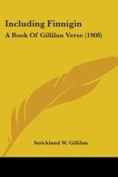 Including Finnigin: A book of Gillilan verse, 116552905X Book Cover