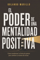 El Poder de una Mentalidad Positiva: Cómo transformar tu forma de pensar para cambiar tu manera de actuar (Desarrollo Personal – Mente Próspera) (Spanish Edition) B0HBPT61D7 Book Cover