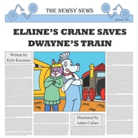 Elaine's Crane Saves Dwayne's Train B09NSCL7CX Book Cover