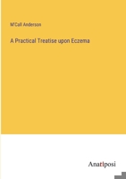 A Practical Treatise upon Eczema 3368805592 Book Cover
