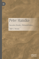 Peter Handke: Erzählwelten - Bilderordnungen 3476059316 Book Cover