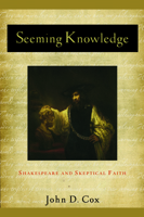 Seeming Knowledge: Shakespeare and Skeptical Faith  (Studies in Christianity & Literature) 1602583439 Book Cover