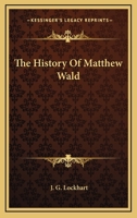 The History Of Matthew Wald 0548287864 Book Cover