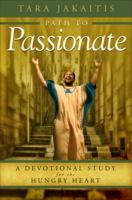 Path to Passionate: A Devotional Study for the Hungry Heart 1625104537 Book Cover