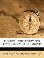 Physical Chemistry for Physicians and Biologists 101890378X Book Cover