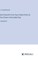 Dick Prescott's First Year at West Point; Or, Two Chums in the Cadet Gray: in large print 3387052464 Book Cover