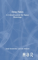 Deep Fakes: A Critical Lexicon for Digital Museology 1032369140 Book Cover