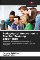 Pedagogical Innovation in Teacher Training Experience: Information transformed into knowledge for participation: autonomous learning and collective intelligence B0CLFTBHCQ Book Cover