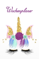 Wochenplaner: Einhorn - Unicorn - Zeitloser Kalender ohne festes Datum - Wochenkalender - Zielsetzung - Zeitmanagement - Produktivit�t - Terminplaner - Terminkalender + 5 Seiten Adressen +12 Seiten St 1711251674 Book Cover