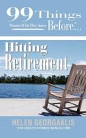 99 Things Women Wish They Knew Before Hitting Retirement 0986662909 Book Cover
