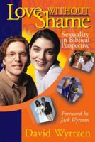 Love Without Shame: Sexuality in Biblical Perspective 0929239342 Book Cover