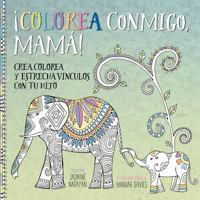 ¡Colorea conmigo, mamá! 849145067X Book Cover