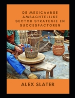 De Mexicaanse ambachtelijke sector Strategie en succesfactoren B09JJ9C5VY Book Cover